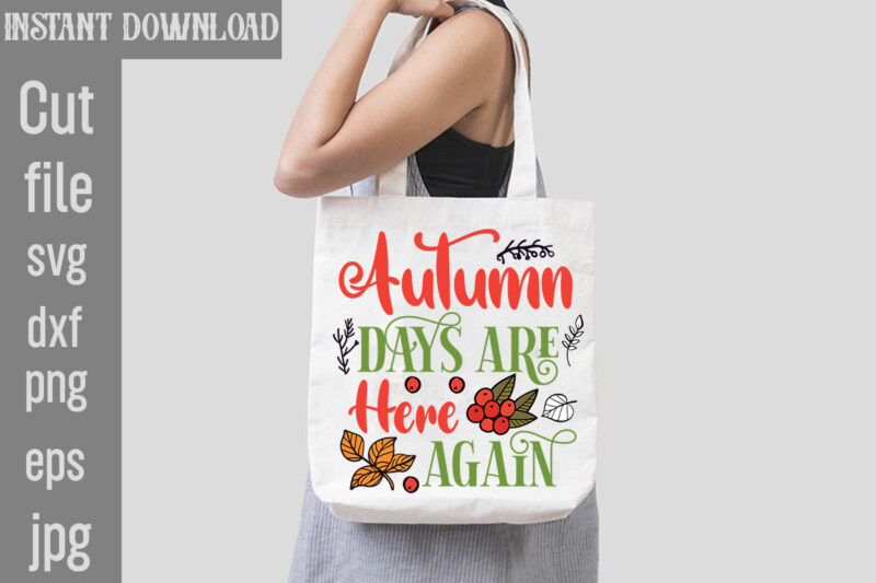 Autumn Days Are Here Again T-shirt Design,Fall T-Shirt Design Bundle,#Autumn T-Shirt Design Bundle, Autumn SVG Bundle,Fall SVG Cutting Files, Hello Fall T-Shirt Design, Hello Fall Vector T-Shirt Design on Sale,