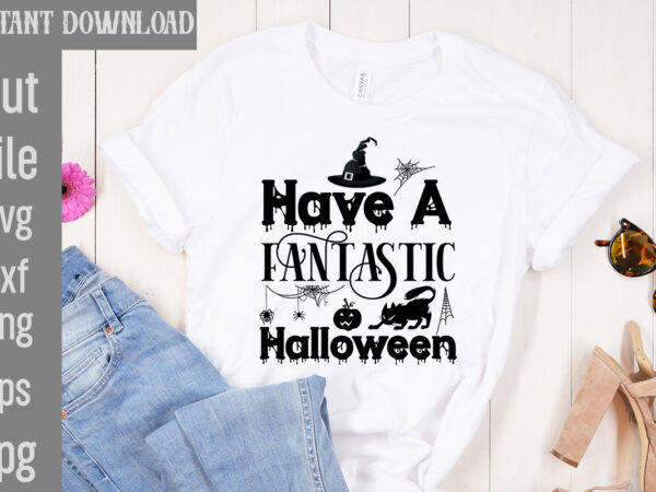 Have a fantastic halloween t-shirt design,bad witch t-shirt design,trick or treat t-shirt design, trick or treat vector t-shirt design, trick or treat , boo boo crew t-shirt design, boo boo