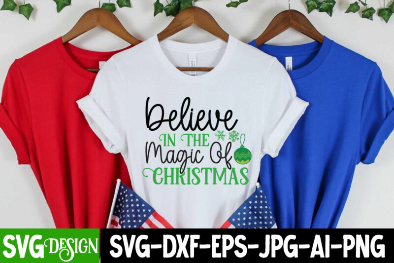 Believe In the Magic Of Christmas T-Shirt Design, Believe In the Magic Of Christmas Vector T-Shirt Design, Christmas SVG Design, Christmas Tree Bundle, Christmas SVG bundle Quotes ,Christmas CLipart Bundle,