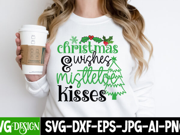 Christmas &wishes misttetoe kisses t-shirt design, christmas &wishes misttetoe kisses vector t-shirt design, christmas svg design, christmas tree bundle, christmas svg bundle quotes ,christmas clipart bundle, christmas svg cut file