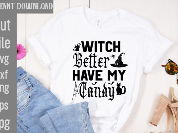 Witch better have my candy t-shirt design,bad witch t-shirt design,trick or treat t-shirt design, trick or treat vector t-shirt design, trick or treat , boo boo crew t-shirt design, boo