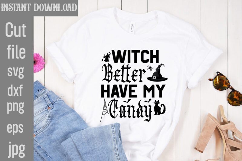 Witch Better Have My Candy T-shirt Design,Bad Witch T-shirt Design,Trick or Treat T-Shirt Design, Trick or Treat Vector T-Shirt Design, Trick or Treat , Boo Boo Crew T-Shirt Design, Boo