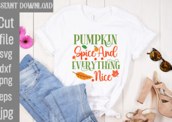 Pumpkin Spice And Everything Nice T-shirt Design,My Blood Type Pumpkin Is Spice T-shirt Design,Leaves Are Falling Autumn Is Calling T-shirt DesignAutumn Skies Pumpkin Pies T-shirt Design,,Fall T-Shirt Design Bundle,#Autumn T-Shirt