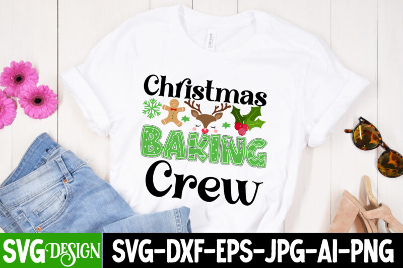 Christmas Baking Crew T-Shirt Design, Christmas Baking Crew Vector T-Shirt Design, Christmas SVG Design, Christmas Tree Bundle, Christmas SVG bundle Quotes ,Christmas CLipart Bundle, Christmas SVG Cut File Bundle Christmas