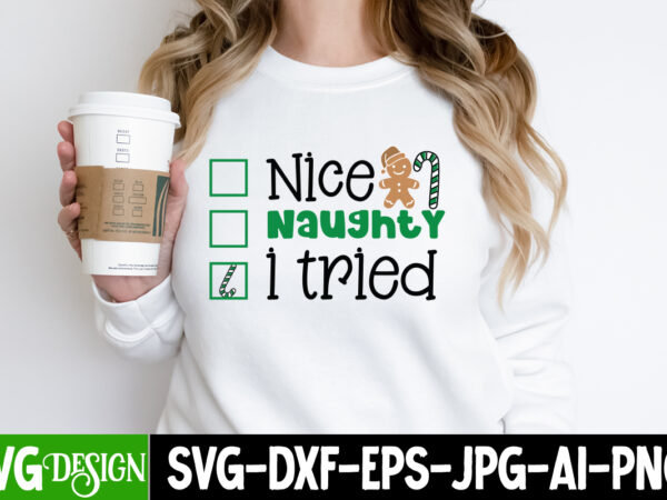 Nice naughty i tried t-shirt design, nice naughty i tried vector t-shirt design, christmas svg design, christmas tree bundle, christmas svg bundle quotes ,christmas clipart bundle, christmas svg cut file