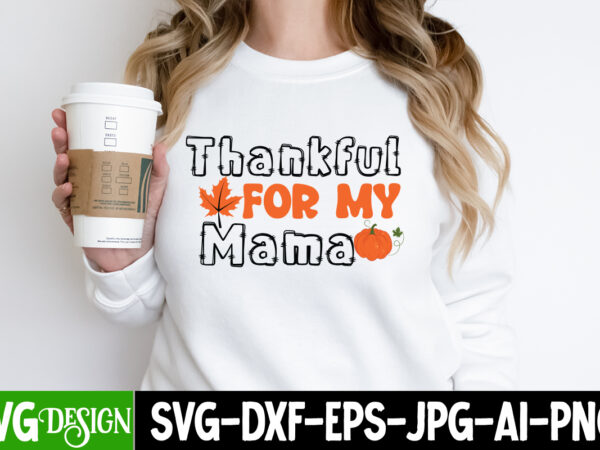 Thankful for my mama t-shirt design, thankful for my mama vector t-shirt design, welcome autumn t-shirt design, welcome autumn vector t-shirt design quotes, happy fall y’all t-shirt design,fall buket list