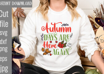 Autumn Days Are Here Again T-shirt Design,Fall T-Shirt Design Bundle,#Autumn T-Shirt Design Bundle, Autumn SVG Bundle,Fall SVG Cutting Files, Hello Fall T-Shirt Design, Hello Fall Vector T-Shirt Design on Sale,
