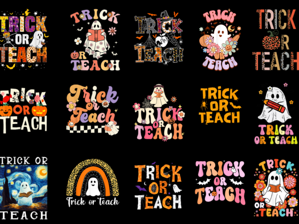 15 trick or teach shirt designs bundle for commercial use part 2, trick or teach t-shirt, trick or teach png file, trick or teach digital file, trick or teach gift,