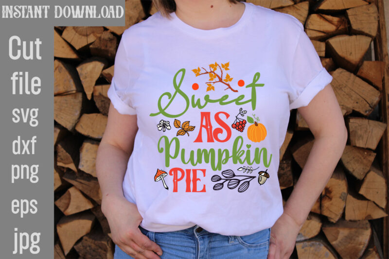 Sweet As Pumpkin Pie T-shirt Design,Autumn Breeze and Beautiful Leaves T-shirt Design,Fall T-Shirt Design Bundle,#Autumn T-Shirt Design Bundle, Autumn SVG Bundle,Fall SVG Cutting Files, Hello Fall T-Shirt Design, Hello Fall