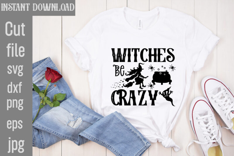 Witches Be Crazy T-shirt Design,Bad Witch T-shirt Design,Trick or Treat T-Shirt Design, Trick or Treat Vector T-Shirt Design, Trick or Treat , Boo Boo Crew T-Shirt Design, Boo Boo Crew