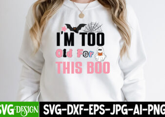 I’m too Old For This Boo T-Shirt Design, Happy Boo Season T-Shirt Design, Happy Boo Season vector t-Shirt Design, Halloween T-Shirt Design, Halloween T-Shirt Design Bundle,halloween halloween,t,shirt halloween,costumes michael,myers halloween,2022