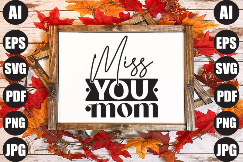 miss you mom