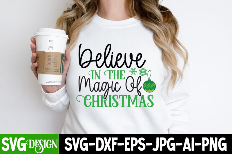 Believe In the Magic Of Christmas T-Shirt Design, Believe In the Magic Of Christmas Vector T-Shirt Design, Christmas SVG Design, Christmas Tree Bundle, Christmas SVG bundle Quotes ,Christmas CLipart Bundle,