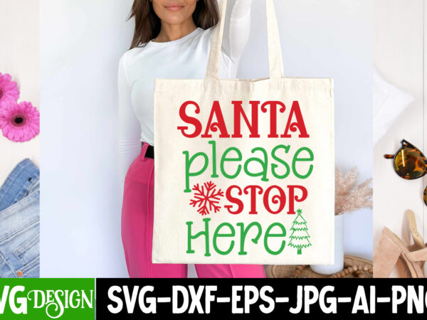 Santa please stop here t-shirt design, santa please stop here vector t-shirt design, christmas svg design, christmas tree bundle, christmas svg bundle quotes ,christmas clipart bundle, christmas svg cut file