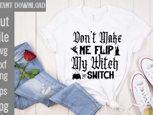 Don’t make me flip my witch switch t-shirt design,bad witch t-shirt design,trick or treat t-shirt design, trick or treat vector t-shirt design, trick or treat , boo boo crew t-shirt