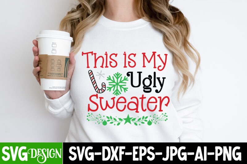 This is my Ugly Sweater T-Shirt Design, This is my Ugly Sweater Vector T-Shirt Design, Christmas SVG Design, Christmas Tree Bundle, Christmas SVG bundle Quotes ,Christmas CLipart Bundle, Christmas SVG