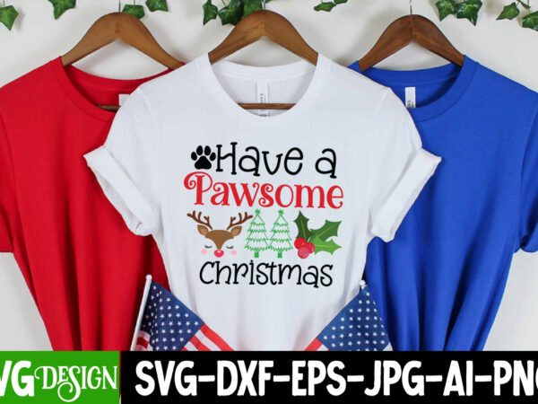 Have a pawsome christmas t-shirt design, have a pawsome christmas vector t-shirt design, christmas svg design, christmas tree bundle, christmas svg bundle quotes ,christmas clipart bundle, christmas svg cut file