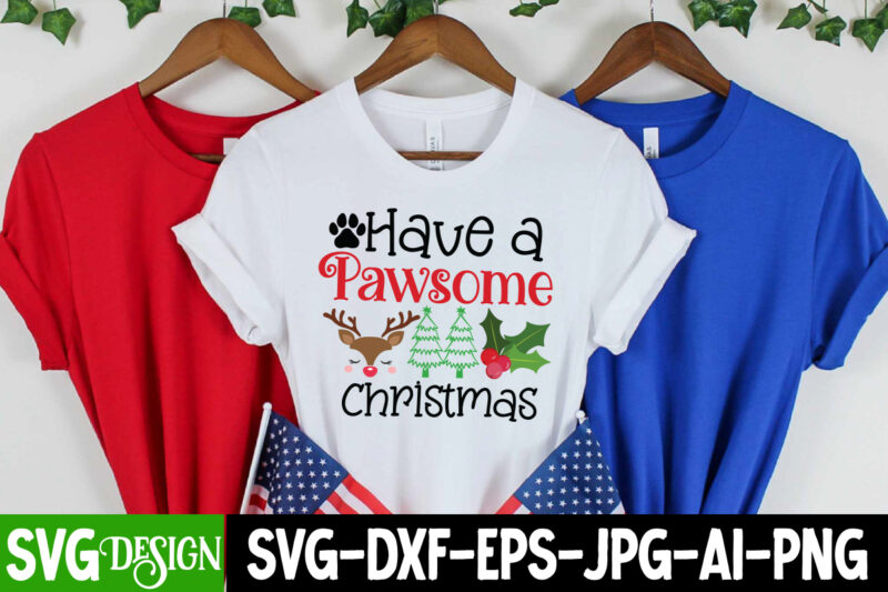 Have a Pawsome Christmas T-Shirt Design, Have a Pawsome Christmas Vector T-Shirt Design, Christmas SVG Design, Christmas Tree Bundle, Christmas SVG bundle Quotes ,Christmas CLipart Bundle, Christmas SVG Cut File