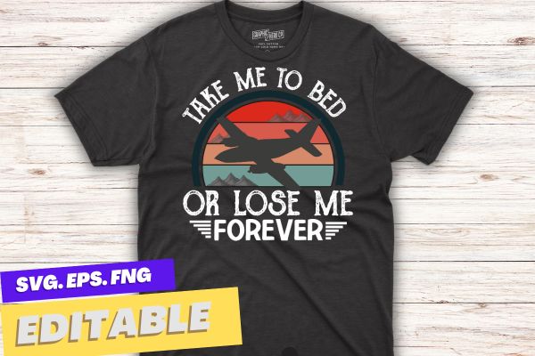 Take Me To Bed Or Lose Me Forever funny 90s Saying T-Shirt design vector, vintage, sunset, retro