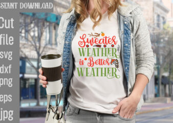 Sweater Weather is Better Weather T-shirt Design,Autumn Breeze and Beautiful Leaves T-shirt Design,Fall T-Shirt Design Bundle,#Autumn T-Shirt Design Bundle, Autumn SVG Bundle,Fall SVG Cutting Files, Hello Fall T-Shirt Design, Hello