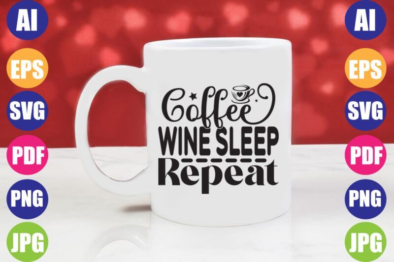 coffee wine sleep repeat