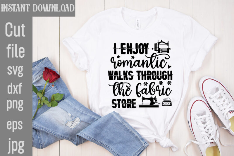 I Enjoy romantic walks through the fabric store T-shirt Design,Crafting Isn't Cheaper than Therapy But It's More fun T-shirt Design,Blessed are the Quilters for they shall be called piecemakers T-shirt