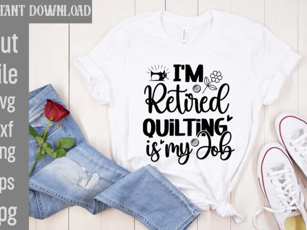 I’m retired quilting is my job t-shirt design,crafting isn’t cheaper than therapy but it’s more fun t-shirt design,blessed are the quilters for they shall be called piecemakers t-shirt design,sewing forever