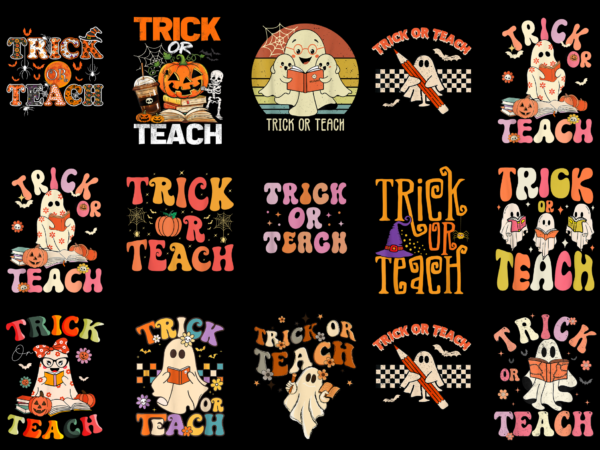 15 trick or teach shirt designs bundle for commercial use part 4, trick or teach t-shirt, trick or teach png file, trick or teach digital file, trick or teach gift,