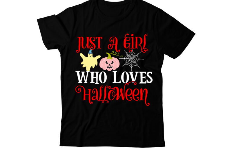 Just a Girl Who Loves Halloween T-Shirt Design, Just a Girl Who Loves Halloween Vector t-Shirt Design, Halloween T-Shirt Design, Halloween T-Shirt Design Bundle,halloween halloween,t,shirt halloween,costumes michael,myers halloween,2022 pumpkin,carving,ideas halloween,1978