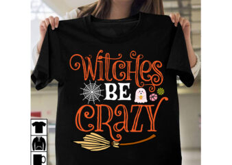 Witches be Crazy T-Shirt Design, Witches be Crazy Vector t-Shirt Design, Halloween T-Shirt Design, Halloween T-Shirt Design Bundle,halloween halloween,t,shirt halloween,costumes michael,myers halloween,2022 pumpkin,carving,ideas halloween,1978 spirit,halloween,near,me halloween,costume,ideas halloween,store halloween,2018 halloween,decorations jack,o,lantern