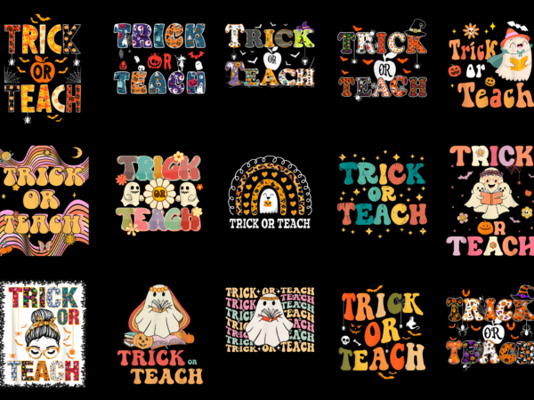 15 trick or teach shirt designs bundle for commercial use part 8, trick or teach t-shirt, trick or teach png file, trick or teach digital file, trick or teach gift,