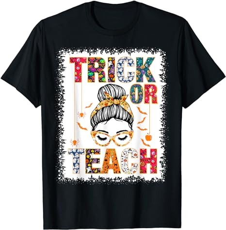 15 Trick Or Teach Shirt Designs Bundle For Commercial Use Part 8, Trick Or Teach T-shirt, Trick Or Teach png file, Trick Or Teach digital file, Trick Or Teach gift,