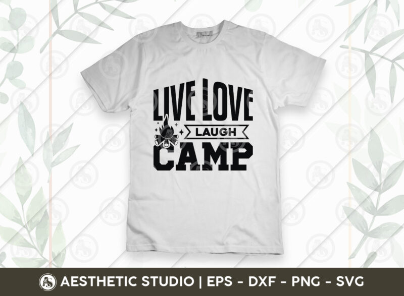 Live Love Laugh Camp, Adventure, Camp Life, Camping Svg, Typography, Camping Quotes, Camping Cut File, Funny Camping, Camping T-shirt Design, SVG, EPS