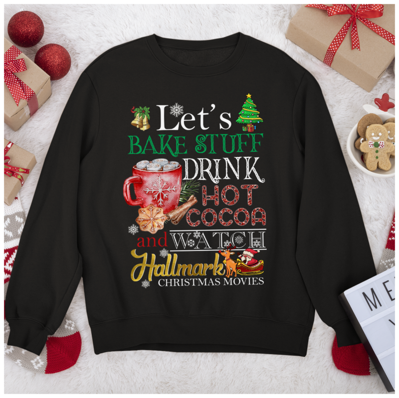 I just want to bake stuff and watch hallmark christmas movies cooking baking  design png shirt - teejeep