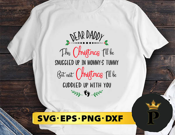 Dear Daddy This Christmas I'll Be Snuggled Up In Mommy's Tummy SVG, Merry Christmas SVG, Xmas SVG PNG DXF EPS