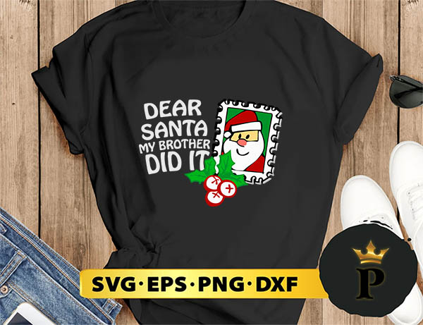 Dear Santa My Brother Did It Family Christmas SVG, Merry Christmas SVG, Xmas SVG PNG DXF EPS