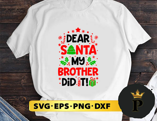 Dear Santa My Brother Did It SVG, Merry Christmas SVG, Xmas SVG PNG DXF EPS