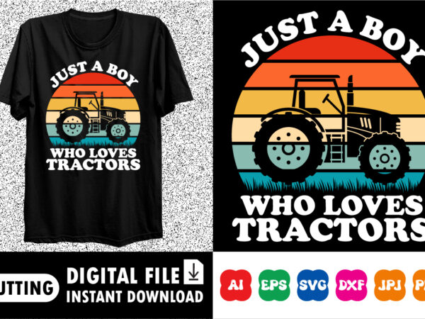 Just a boy who loves tractors shirt print template vector clipart