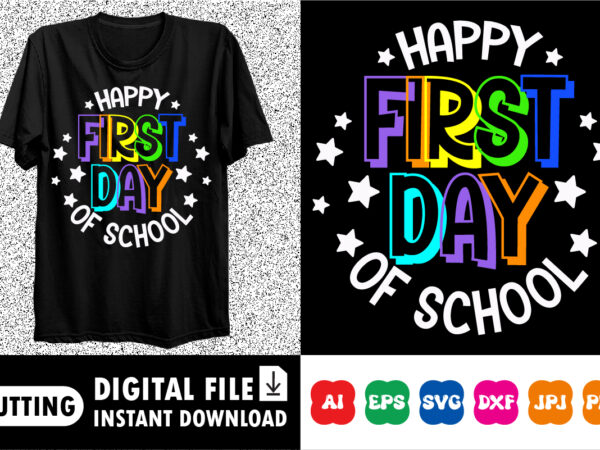 Happy first day of school shirt print template graphic t shirt