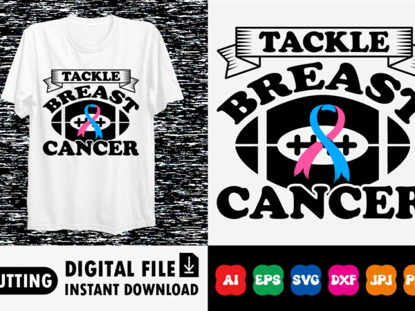 Tackle breast cancer shirt print template t shirt designs for sale