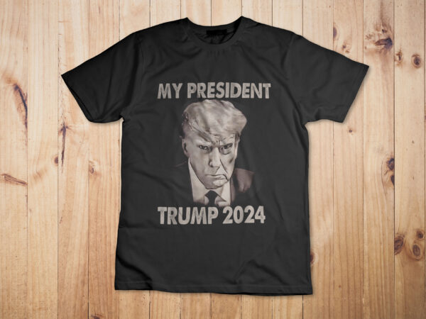 My president trump 2024 mug shot trump funny president 2024 trump 2024 mug shot trump never surrender shirt design