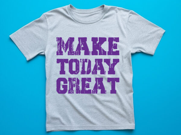 Make today great vintage t shirt design