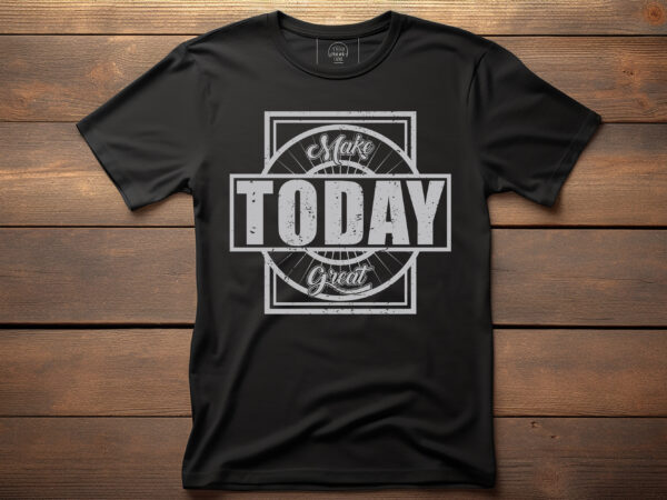 Make today great vintage t shirt design