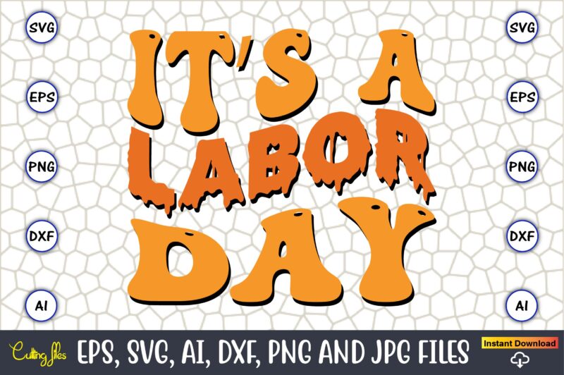 It’s A Labor Day,Happy Labor Day Svg, Dxf, Eps, Png, Jpg, Digital Graphic, Vinyl Cut Files, Patriotic, Labor Day, Holiday, Printable,Labor Day SVG, Happy Labor Day Svg,Labor Day Silhouettes,Workers Day