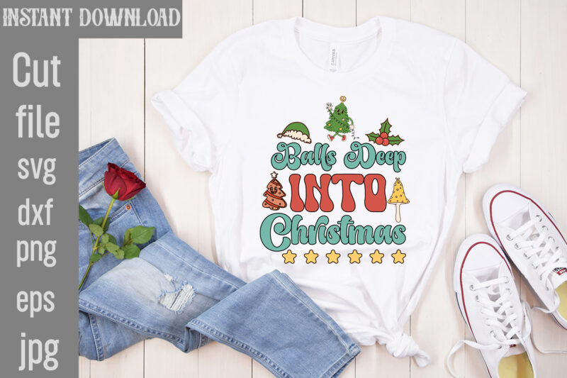 Balls Deep Into Christmas T-shirt Design,Baking Spirits Bright T-shirt Design,You Have Such A Pretty Face You Should Be For A Christmas Card T-shirt Design,I Wasn’t Made For Winter SVG cut