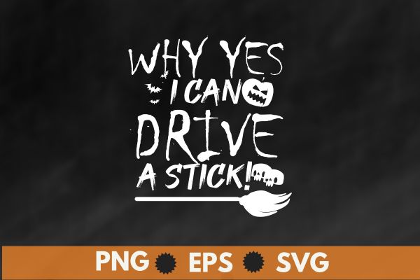 Why Yes Actually I Can Drive A Stick T-Shirt design vector