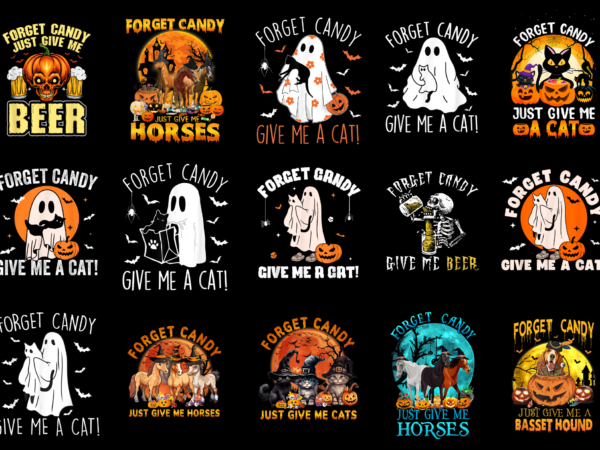 15 forget candy just give me halloween shirt designs bundle for commercial use part 1, forget candy just give me halloween t-shirt, forget candy just give me halloween png file,