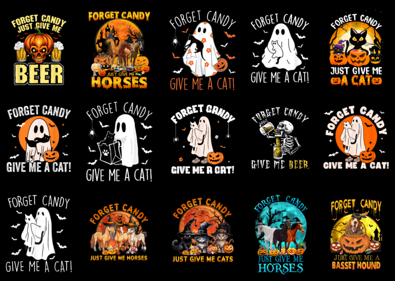 15 Forget Candy Just Give Me Halloween Shirt Designs Bundle For Commercial Use Part 1, Forget Candy Just Give Me Halloween T-shirt, Forget Candy Just Give Me Halloween png file,