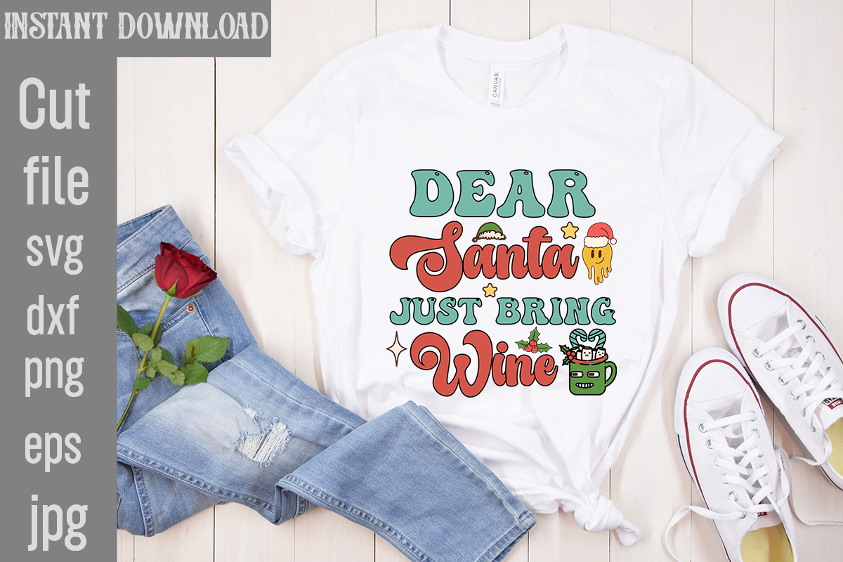 Dear Santa Just Bring Wine T-shirt Design,Christmas Baking Crew T-shirt  Design,Check Your Elf Before You Wreck Your Elf T-shirt Design,Balls Deep  Into Christmas T-shirt Design,Baking Spirits Bright T-shirt Design,You Have  - Buy t-shirt designs