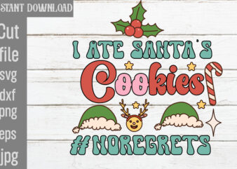 I Ate Santa’s Cookies #noregrets T-shirt Design,Check Your Elf Before You Wreck Your Elf T-shirt Design,Balls Deep Into Christmas T-shirt Design,Baking Spirits Bright T-shirt Design,You Have Such A Pretty Face